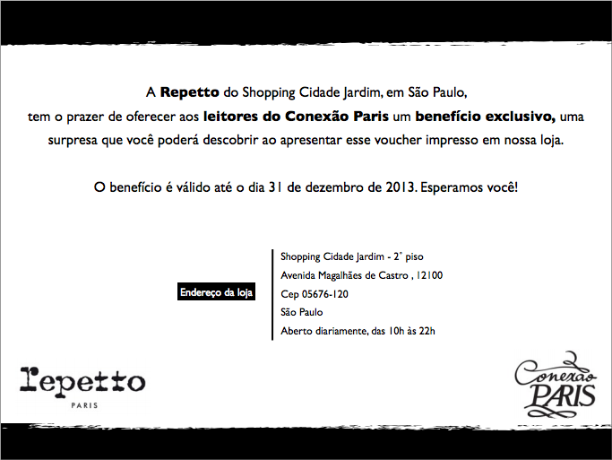 Para usufruir do benefício da Repetto para leitores do Conexão Paris, imprima o voucher para apresentá-lo na loja